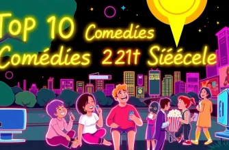 Les 10 Meilleures Comédies du 21e Siècle