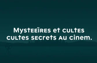 10 Films Mystiques sur les Cultes Secrets