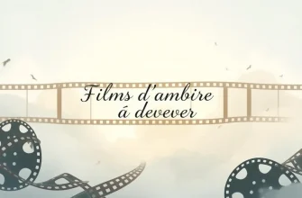 Top 10 des Films Atmosphériques en Français