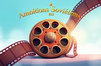 Ambitions Soviétiques au Cinéma: 10 Films Inspirants