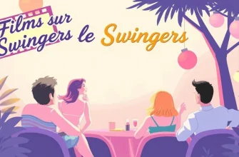 Les Meilleurs Films sur les Swingers