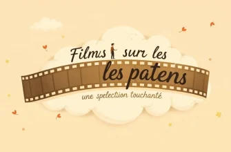 Films sur les pères : Une sélection touchante