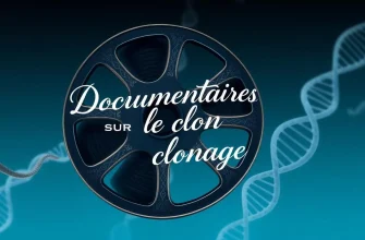 Les Meilleurs Documentaires sur le Clonage