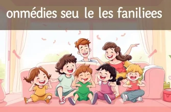 Les Meilleures Comédies sur les Familles Nombreuses
