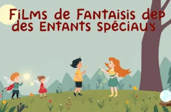 Films de Fantaisie sur des Enfants Spéciaux