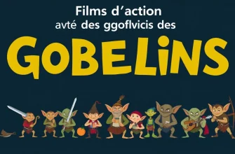 Films d'action avec des gobelins