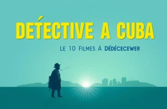 Détective à Cuba: 10 Films à Découvrir